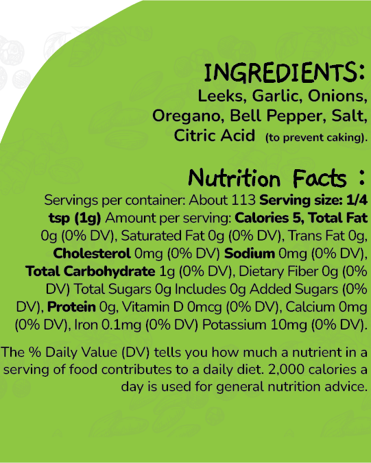 All Purpose Seasoning no salt Ingredients: Leeks, Garlic, Onions, Oregano, Bell Pepper, Citric Acid (to prevent caking).